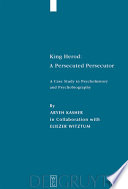 King Herod a persecuted persecutor : a case study in psychohistory and psychobiography /