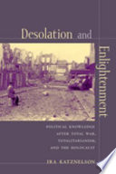 Desolation and enlightenment political knowledge after total war, totalitarianism, and the Holocaust /