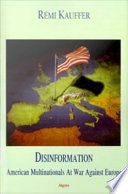 Disinformation American multinationals at war against Europe /