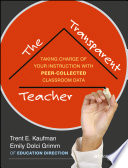 The transparent teacher taking charge of your instruction with peer-collected classroom data /