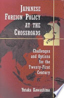 Japanese foreign policy at the crossroads challenges and options for the twenty-first century /
