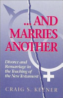 ...And marries another : divorce and remarriage in the teaching of the new testament /