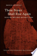 These bones shall rise again : selected writings on early China /