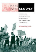 Make haste slowly moderates, conservatives, and school desegregation in Houston /