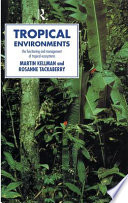 Tropical environments the functioning and management of tropical ecosystems /
