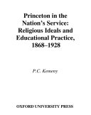 Princeton in the nation's service religious ideals and educational practice, 1868-1928 /