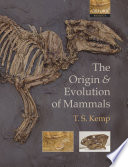 The origin and evolution of mammals