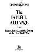 The fateful alliance : France, Russia, and the coming of the first world war /