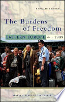 The burdens of freedom : Eastern Europe since 1989 /
