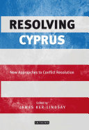Resolving Cyprus : new approaches to conflict resolution /