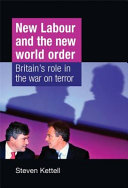 New Labour and the new world order Britain's role in the War on Terror /