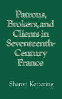 Patrons, brokers, and clients in seventeenth-century France