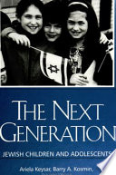 The next generation Jewish children and adolescents /