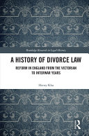HISTORY OF DIVORCE LAW reform in england from the victorian to interwar years.