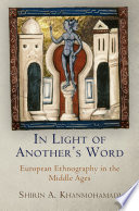 In light of another's word : European ethnography in the Middle Ages /