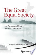 The great equal society : Confucianism, China and the 21st century /