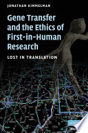 Gene transfer and the ethics of first-in-human research lost in translation /