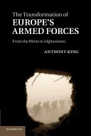 The transformation of Europe's armed forces from the Rhine to Afghanistan /