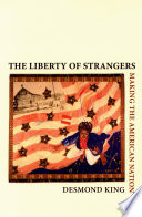 The liberty of strangers making the American nation /