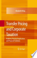 Transfer Pricing and Corporate Taxation Problems, Practical Implications and Proposed Solutions /