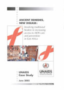 Ancient remedies, new disease involving traditional healers in increasing access to AIDS care and prevention in East Africa.