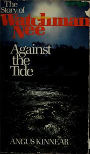 Against the tide : the story of Watchman Nee /