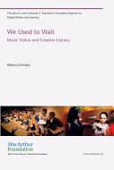 We Used to Wait : Music Videos and Creative Literacy /
