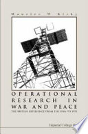 Operational research in war and peace the British experience from the 1930s to 1970 /