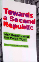 Towards a second republic Irish politics after the celtic tiger /