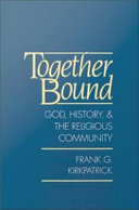 Together bound God, history, and the religious community /
