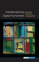 Interdisciplining Digital Humanities : Boundary Work in an Emerging Field /