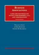 Business associations : cases and materials on agency, partnerships, LLCs,  and corporations /