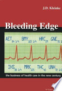 Bleeding edge : the business of health care in the new century /