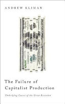 Failure of capitalist production underlying causes of the great recession /