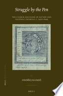 Struggle by the pen : the Uyghur discourse of nation and national interest, c. 1900-1949 /