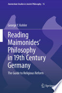 Reading Maimonides' Philosophy in 19th Century Germany The Guide to Religious Reform /
