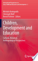 Children, Development and Education Cultural, Historical, Anthropological Perspectives /