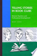 Telling Stories in Book Clubs Women Teachers and Professional Development /