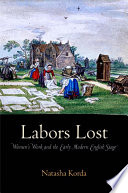 Labors lost women's work and the early modern English stage /