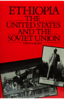 Ethiopia the United states and the soviet union 1974- 1985 /