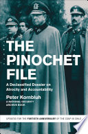 The Pinochet file : a declassified dossier on atrocity and accountability /