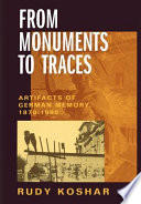 From monuments to traces artifacts of German memory, 1870-1990 /