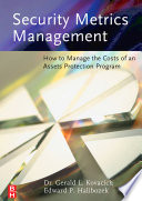 Security metrics management how to measure the costs and benefits of security /