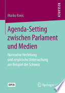 Agenda-Setting zwischen Parlament und Medien Normative Herleitung und empirische Untersuchung am Beispiel der Schweiz /
