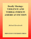 Deadly musings violence and verbal form in American fiction /