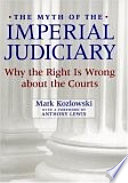 The myth of the imperial judiciary why the right is wrong about the courts /