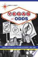 Vegas at Odds Labor Conflict in a Leisure Economy, 1960–1985 /