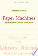 Paper machines about cards & catalogs, 1548-1929 /