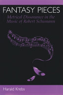 Fantasy pieces metrical dissonance in the music of Robert Schumann /