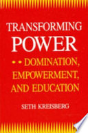 Transforming power : domination, empowerment and education /